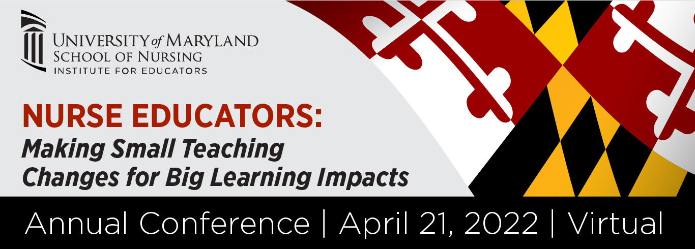 Spring Conference 2022: Nurse Educators: Making Small Teaching Changes for Big Learning Impacts