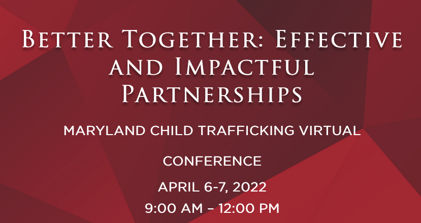 Better Together: Effective and Impactful Partnerships. Maryland Child Trafficking Virtual Conference.