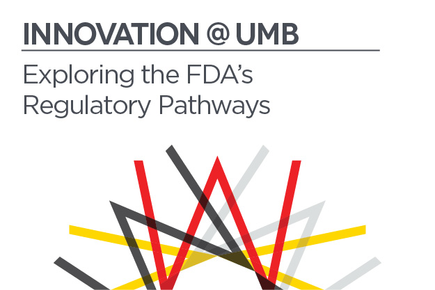 Innovation @ UMB | Exploring the FDA’s Regulatory Pathways