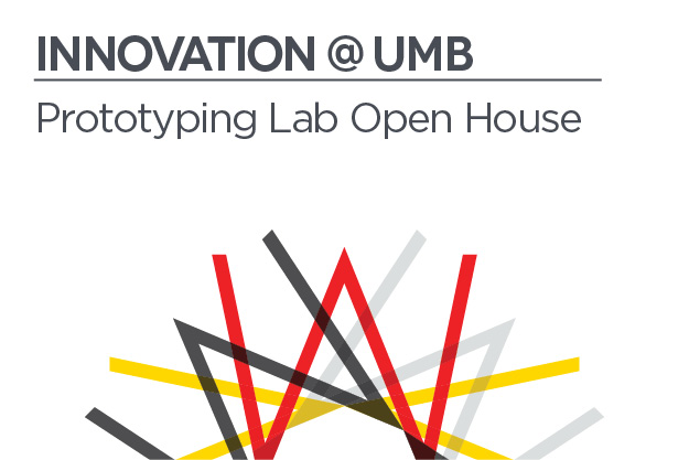 Innovation @ UMB: Prototyping Lab Open House