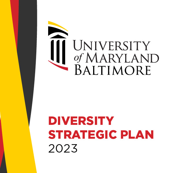 University of Maryland Baltimore 2023 Diversity Strategic Plan