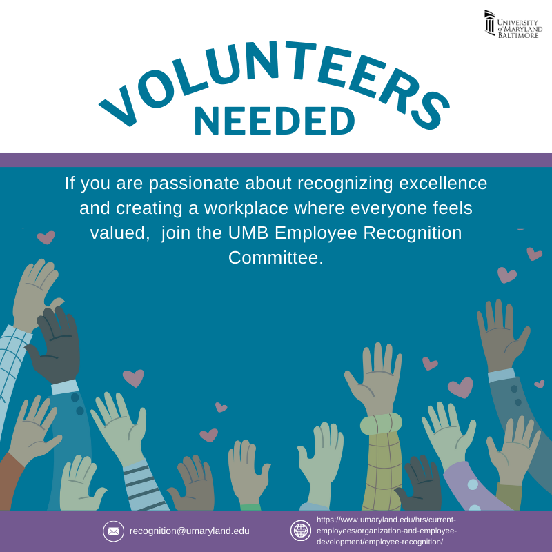Volunteers Needed, If you are passionate about recognizing excellence and creating a workplace where everyone feels valued,  join the UMB Employee Recognition Committee.