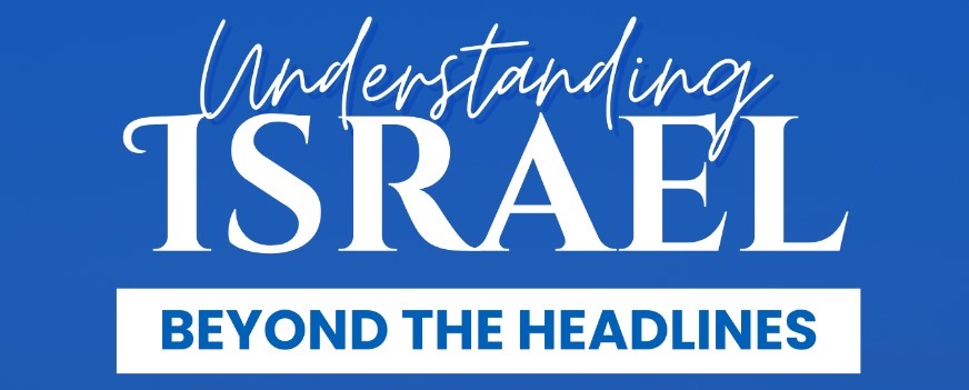 ‘Understanding Israel: Beyond the Headlines’