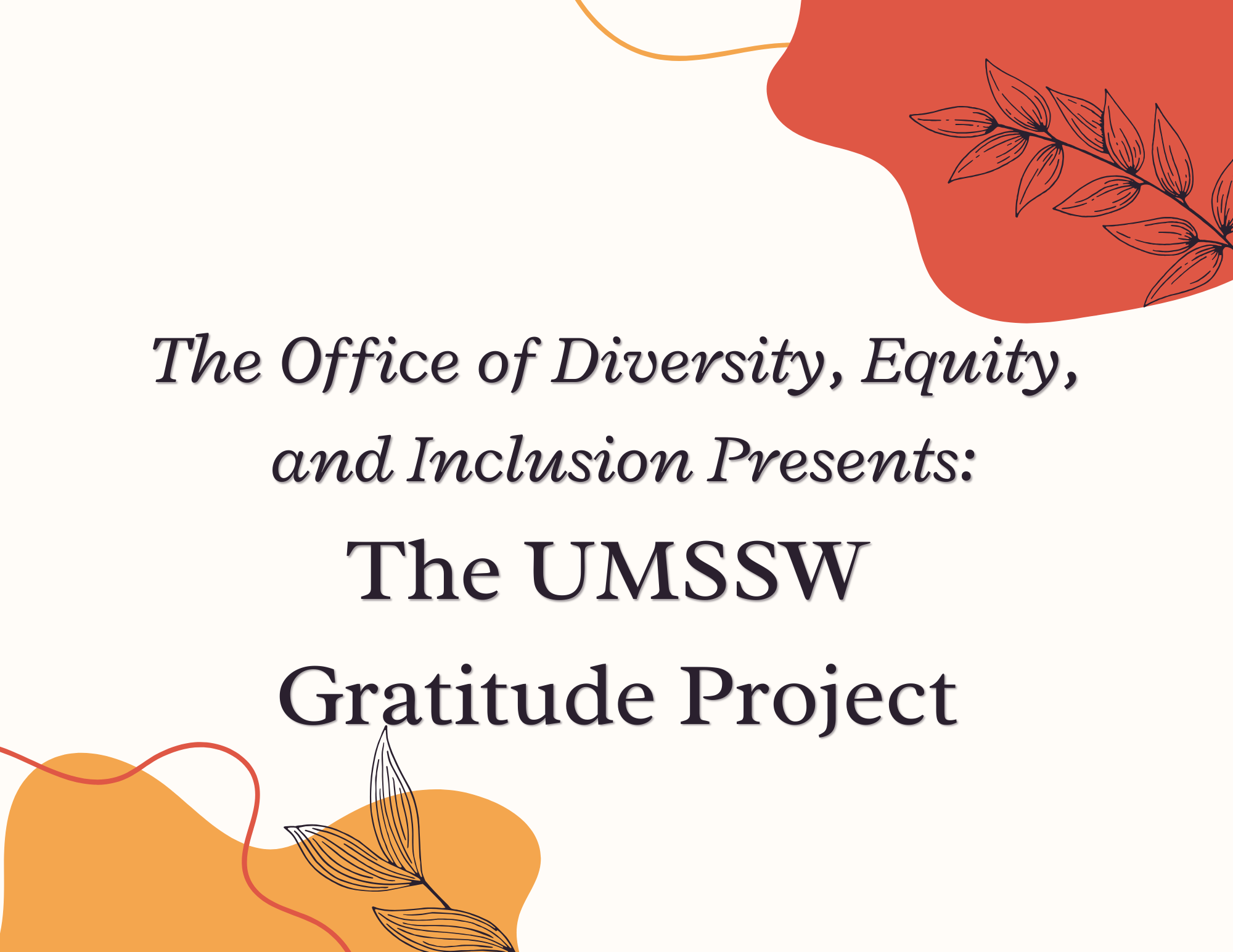 The Office of Diversity, Equity, and Inclusion Presents: The UMSSW Gratitude Project
