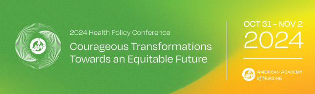 2024 Health Policy Conference | Courageous Transfrmations Towards an Equitable Future | Oct 31 - Nov 2 2024 | American Academy of Nursing logo