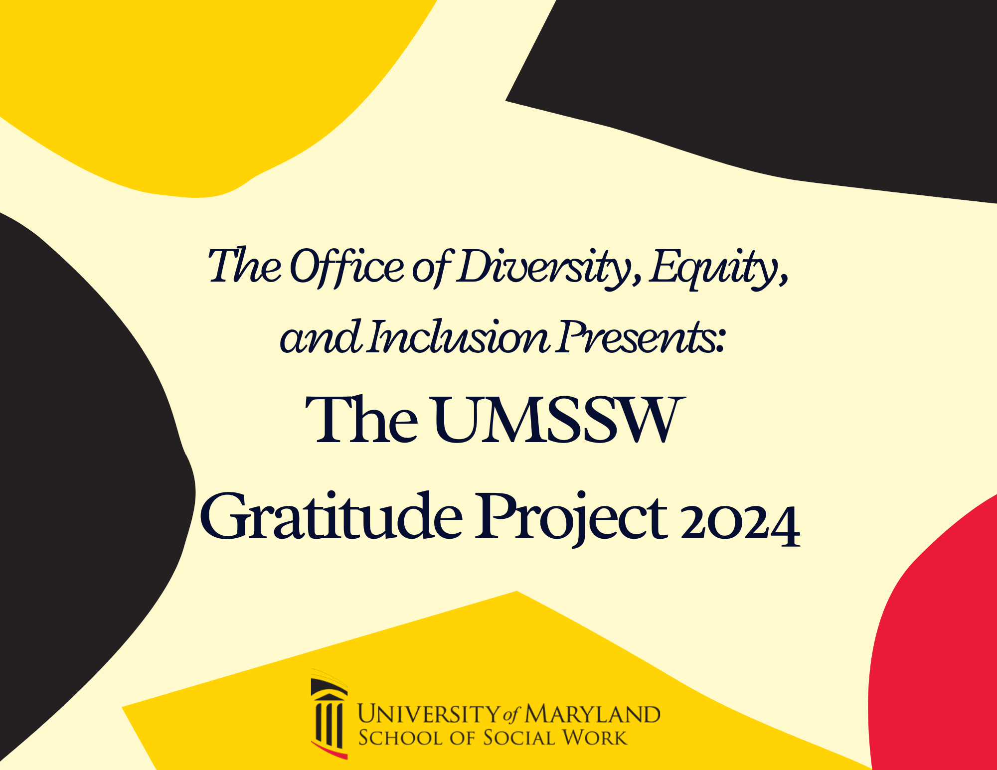 The Office of Diversity, Equity, and Inclusion Presents: The UMSSW Gratitude Project 2024