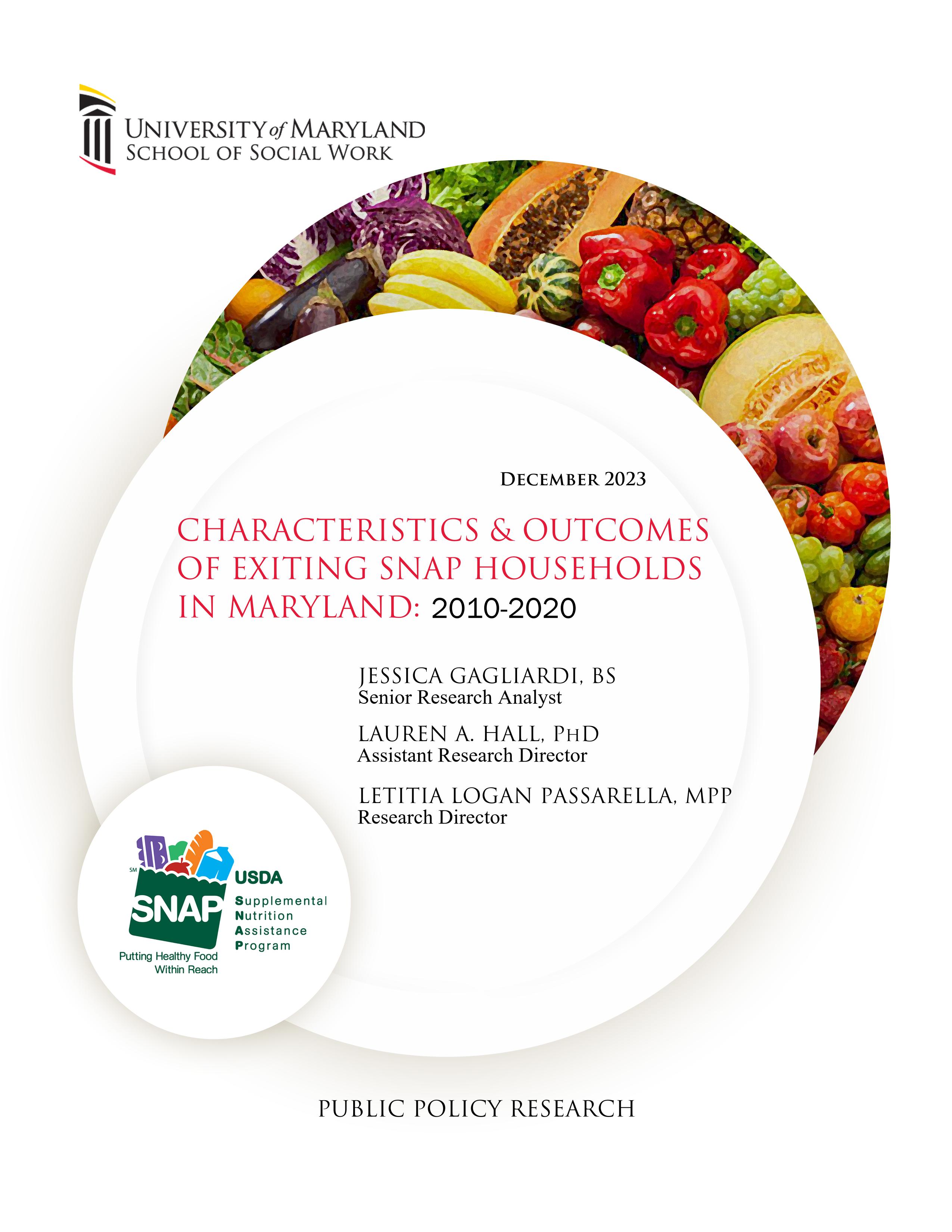 Characteristics and outcomes of exiting SNAP households in Maryland, 2010 through 2020, by Jessica Gagliardi, Lauren A. Hall, Letitia Logan Passarella. University of Maryland School of Social Work