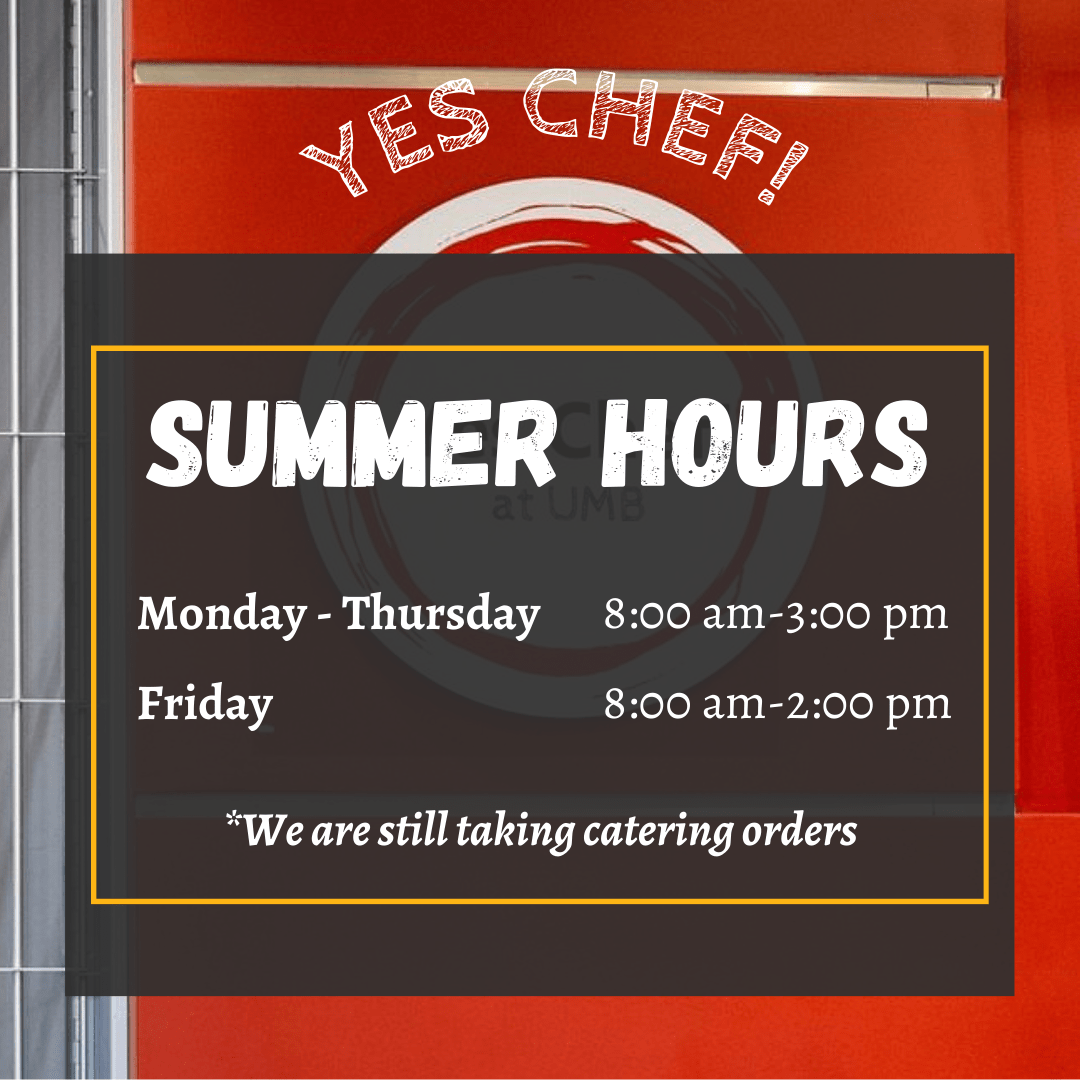 Yes Chef Summer Hours  8 a.m.-3 p.m. Monday-Thursday and 8 a.m.-2 p.m. Friday.