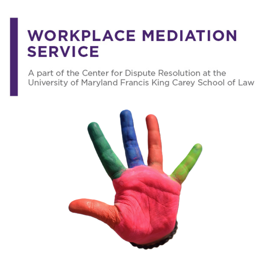 The Workplace Mediation Service is part of theCenter for Dispute Resolution at the University of Maryland Francis King Carey School of Law. University of Maryland, Baltimore