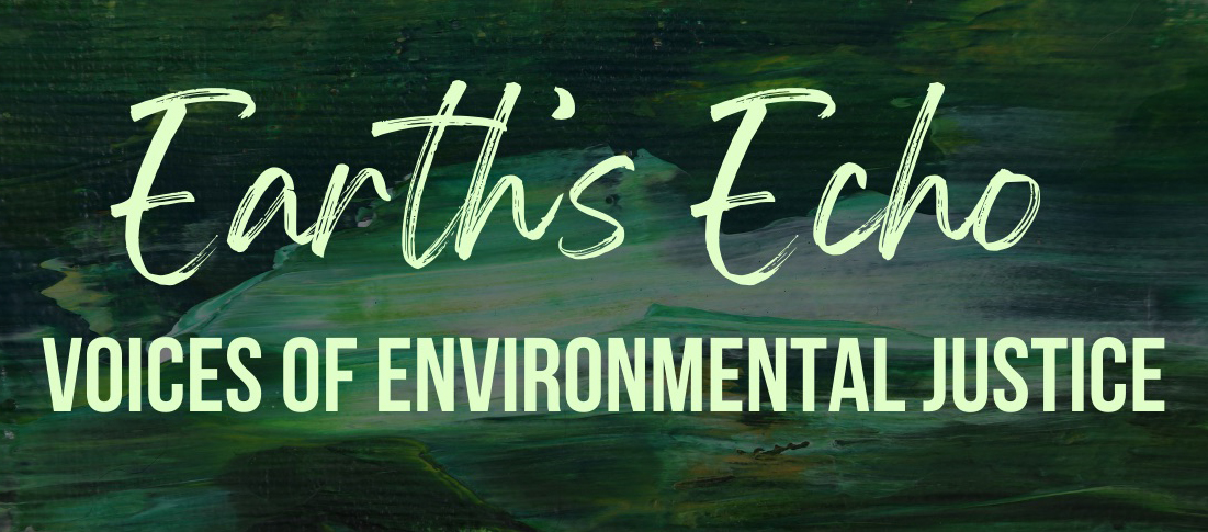 Earth's Echo: Voices of Environmental Justice