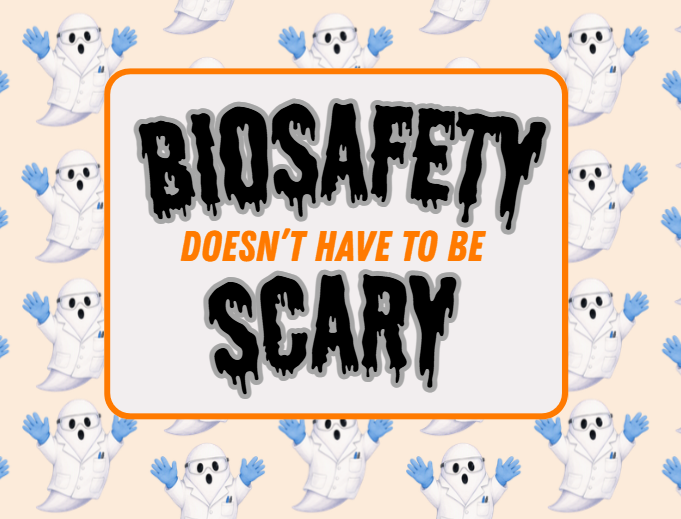 Graphic reading 'Biosafety Doesn’t Have to Be Scary' in Halloween-style text. Background features a repeating pattern of cartoon laboratory ghosts wearing lab coats, safety glasses, and blue gloves.