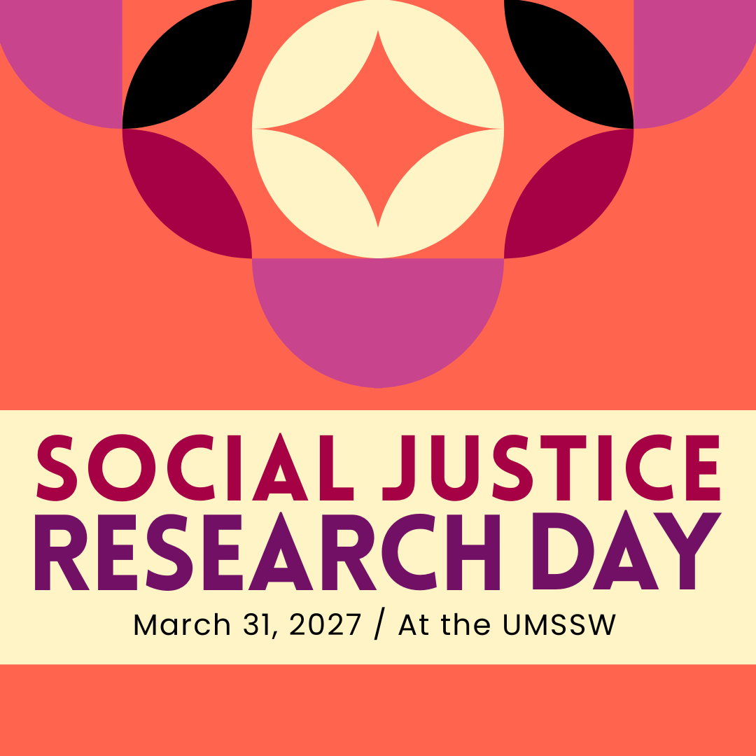 Social Justice Research Day / March 31, 2027 / At the UMSSW