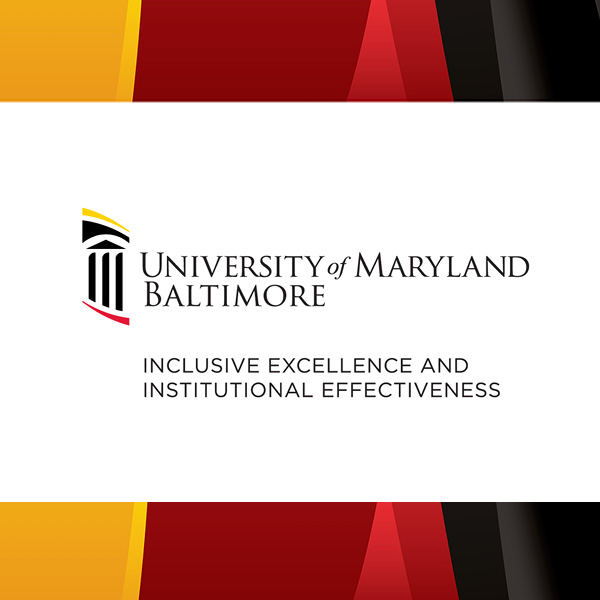 University of Maryland Baltimore Inclusive Excellence and Institutional Effectiveness