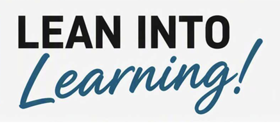 Lean Into Learning