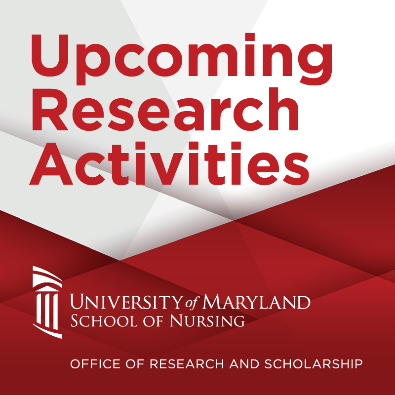 Red and gray geometric graphic announcing “Upcoming Research Activities,” featuring the University of Maryland School of Nursing and research office.