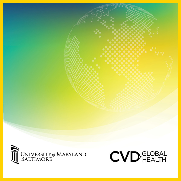 CVD Global Health and University of Maryland, Baltimore