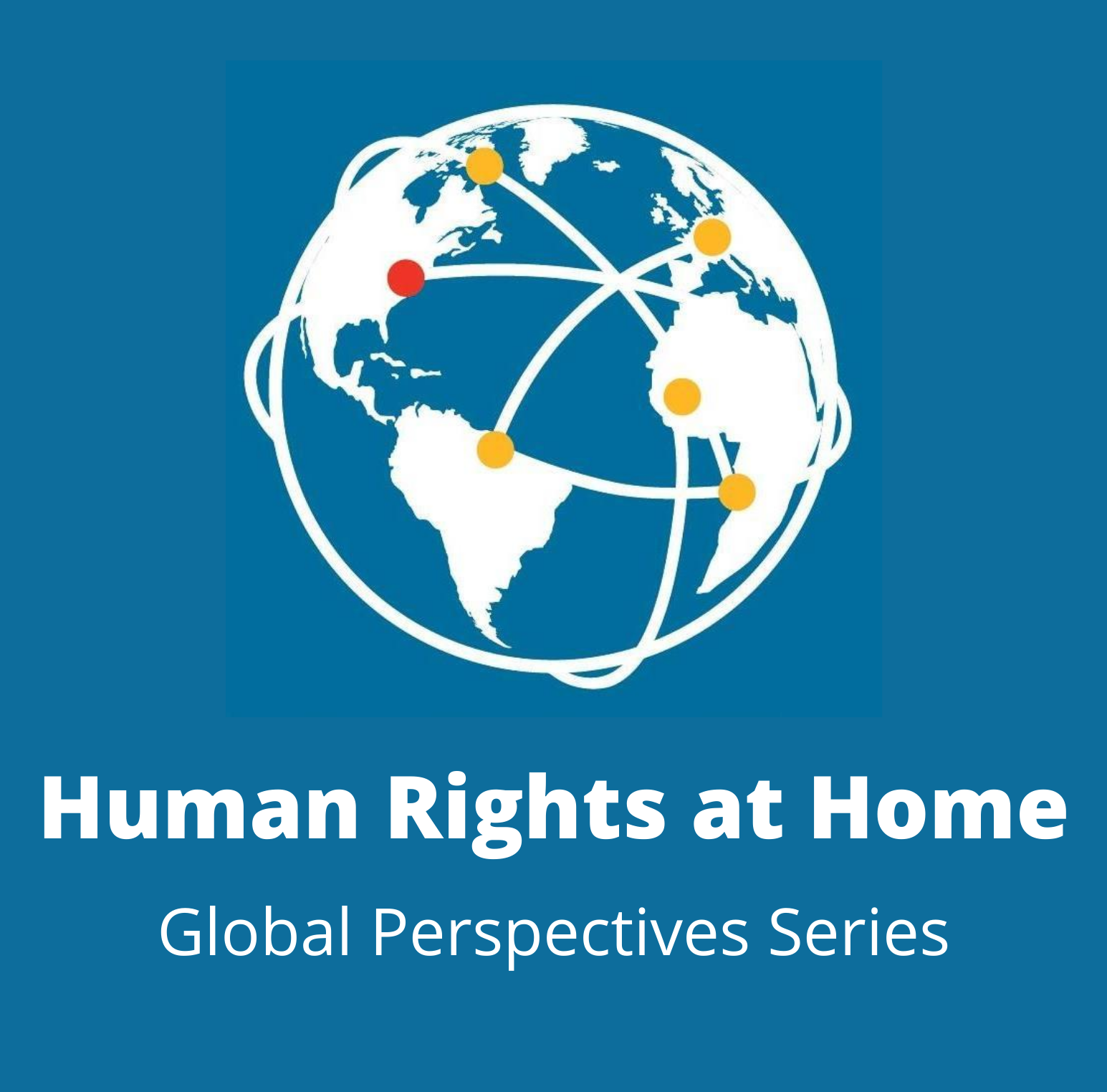 Image of a globe with the words Human Rights at Home Global Perspectives Series