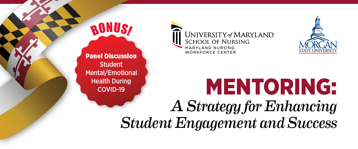 MENTORING: A Strategy for Enhancing Student Success | BONUS! Panel Discussion: Student Mental/Emotional Health During COVID-19 | University of Maryland School of Nursing and Morgan State University