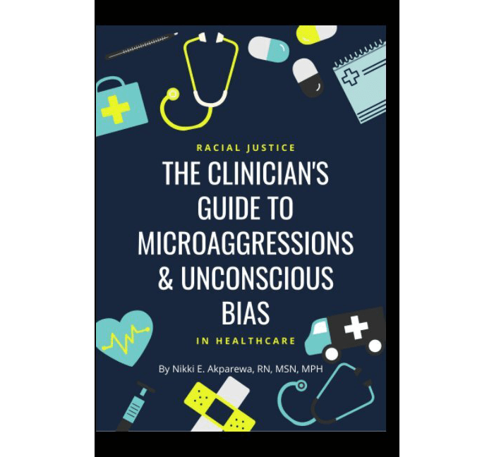 The Clinician’s Guide to Microaggressions and Unconscious Bias: Racial Justice in Healthcare