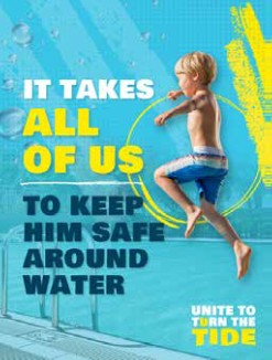 Blue background with a male child jumping into a pool and the words It Takes All of Us to Keep him safe around water and the motto Unites to Turn the Tide