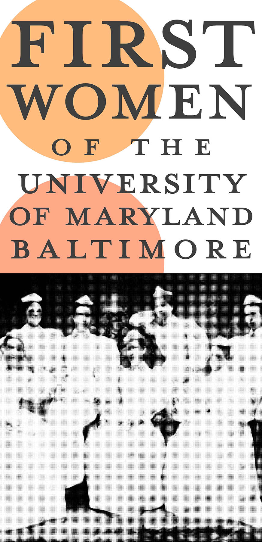 Photograph of a group of seven seated women dressed in nursing cap and dress. Above the photograph is the title of the exhibit First Women of the University of Maryland, Baltimore 
