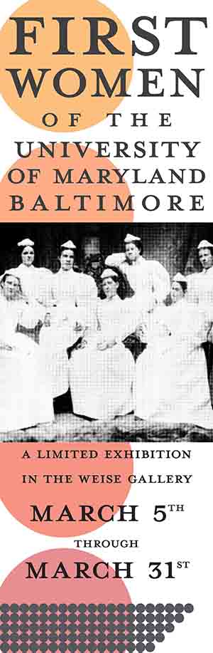 Image has a black and white photograph in the center of seven women seated in nursing attire. The top of the image has the words: The First Women of the University of Maryland, Baltimore.  