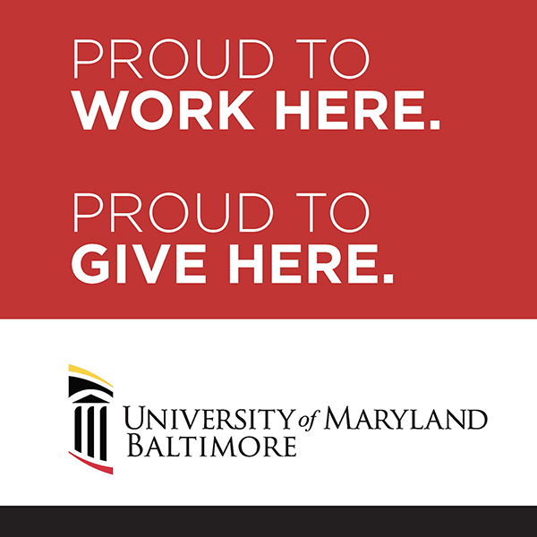 University of Maryland, Baltimore: Proud to Work Here. Proud to Give Here.